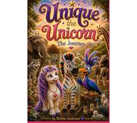 Unique the Unicorn: The Journey (The Adventures of Unique and Zayre)