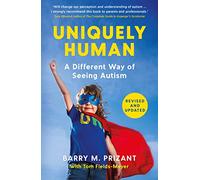 Uniquely Human: A Different Way of Seeing Autism - Revised and Expanded