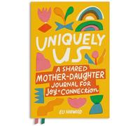 Uniquely Us: Mother & Daughter: A Back-and-Forth Journal for Teen and Tween Girls and Their Moms: 3 (Parenting Book Series)