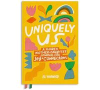 Uniquely Us: Mother & Daughter: A Shared Mother-Daughter Journal for Joy and Connection: 3 (Parenting Book Series)
