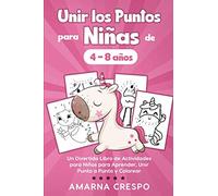 Unir los Puntos para Niñas de 4 a 8 años: Un Divertido Libro de Actividades para Niños para Aprender, Unir Punto a Punto y Colorear: 51 Dibujos de Animales, Unicornios, Princesas...