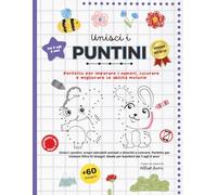 Unisci i Puntin: Perfetto per imparare i numeri, colorare e migliorare le abilità motorie (Conecta los Puntos)