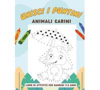 UNISCI I PUNTINI -ANIMALI CARINI: LIBRO DI ATTIVITÀ CREATIVO PER BAMBINI 4-8 ANNI, 50 DISEGNI DIVERTENTI, 50 ANIMALI CARINI, FORMATO A4, CARTA QUALITÀ CREMA,