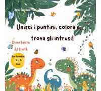 Unisci i puntini, colora e… trova gli intrusi!: Divertente attività per bambini 4-8 anni