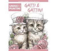 Unisci i Puntini: Gatti & Gattini: Punti da unire impegnativi per adulti con oltre 15.000 punti | Rilassamento e antistress con splendidi motivi di gatti e gattini