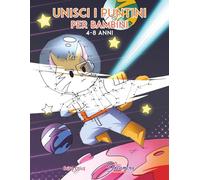Unisci i puntini per bambini 4-8 anni: Libro da colorare e attività per bambini e bambine