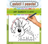 Unisci i Puntini per bambini 5 anni: libro di attività per bambini / Disegni da colorare Collega i punti / stimolante e divertente per imparare i numeri e colorare.