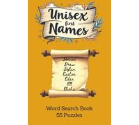 Unisex First Names: Discover the Fascinating World of Unisex Names in 55 Word Search Puzzles Across 110 Pages Featuring Over 450 Shared Names for All Ages