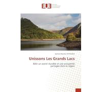 Unissons Les Grands Lacs: Bâtir un avenir durable et une prospérité partagée dans la région