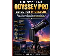 UNISTELLAR ODYSSEY PRO GUIDE FOR UPGRADERS: Smart Telescope Setup, Astrophotography Tips & Performance Comparisons for Current Owners