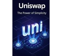 Uniswap UNI The Power of Simplicity: How to trade, invest and earn in the Uniswap (UNI) ecosystem