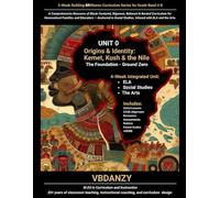 Unit 0-Origins & Identity: Kemet, Kush & the Nile (The Foundation - Ground Zero): An Integrated 4-Week Unit for Grades 4-8 (BRilliance Curriculum Series - Curriculum Guides)