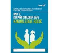 Unit 2 Keeping Children Safe Knowledge Book for AAQ BTEC National in Early Childhood Development