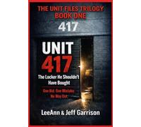 UNIT 417 THE LOCKER HE SHOULDN'T HAVE BOUGHT: ONE BID.ONE MISTAKE.NO WAY OUT 6X9 BOOK: 1 (THE UNIT FILES TRILOGY)
