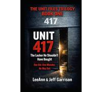 UNIT 417 THE LOCKER HE SHOULDN'T HAVE BOUGHT: ONE BID.ONE MISTAKE.NO WAY OUT 6X9 BOOK (THE UNIT FILES TRILOGY)