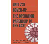 Unit 731 Cover-up: The Operation Paperclip of the East: 3 (Uncovering Unit 731)