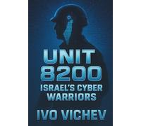 UNIT 8200: ISRAEL'S CYBER WARRIORS