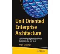 Unit Oriented Enterprise Architecture: Constructing Large Sociotechnical Systems in the Age of AI