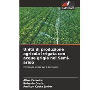 Unità di produzione agricola irrigata con acque grigie nel Semi-arido: Tecnologia sociale per il Semi-arido