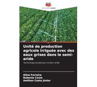 Unité de production agricole irriguée avec des eaux grises dans le semi-aride: Technologie sociale pour le semi-aride