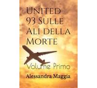 United 93 Sulle Ali della Morte: Volume Primo (11.09.2001)