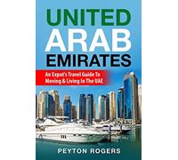 United Arab Emirates: An Expat's Travel Guide To Moving & Living In The UAE