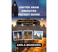 UNITED ARAB EMIRATES POCKET GUIDE: Exploring Heritage, Hospitality, and the Heart of the Arabian Gulf”