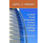 United Arab Emirates Smart Travel Safety Guide: Local Insights, Informed Strategies, and Real-world Risk Prevention (AllSourceTravel.com - Smart Travel Safety Guides)