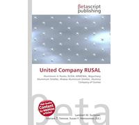 United Company RUSAL: Aluminium in Russia, RUSAL ARMENAL, Boguchany Aluminium Smelter, Khakas Aluminium Smelter, Alumina Company of Guinea