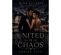 United in Chaos: A Dark Mafia Marriage Romance with Dangerous Alliances, Legal Threats, and European Crime Family Power (Dark Alliance)