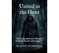 United in the Hunt: "Surviving Adversity Through Unlikely Bonds and Courage"