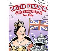 United Kingdom Coloring & Activity Book For Kids: 50 Amazing Images From The United Kingdom + Activity Games (Europe Coloring Books)