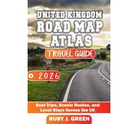 United Kingdom Road Map Atlas Travel guide 2026: Best Trips, Scenic Routes, and Local Stays Across the UK