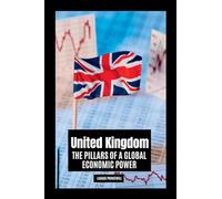 United Kingdom: The Pillars of a Global Economic Power