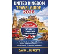 United kingdom Travel Guide 2026: A Practical Handbook to England, Scotland, Wales, and Northern Ireland-Places, Planning, and Real-World Travel Advice
