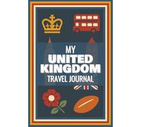 United Kingdom Travel Journal Book: Adventure Notebook - 110 Pages to Record Your Trip, Add Photos, and Capture Travel Memories (6"x9")