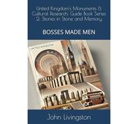 United Kingdom's Monuments & Cultural Research, Guide Book Series 2: Stories in Stone and Memory: Bosses Made Men 2