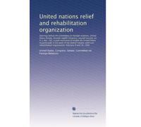 United nations relief and rehabilitation organization: Hearings before the Committee on foreign...