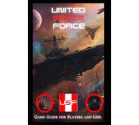 UNITED SPACE FORCE: Game Guide for Players and GMs