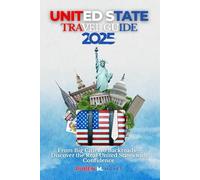 United State Travel Guide 2025: From Big Cities to Backroads - Discover the Real United States with Confidence