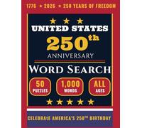 United States 250th Anniversary Word Search: 50 Patriotic Puzzles Celebrating 250 Years of American History | 1,000 Words Covering Founding Fathers, ... | For Adults, Seniors & Families | 1776-2026