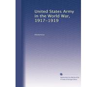 United States Army in the World War, 1917-1919: Volume 9