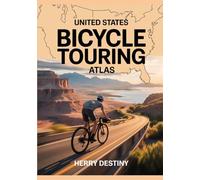 United States Bicycle Touring Atlas: Routes, Maps, and Travel Planning Guide