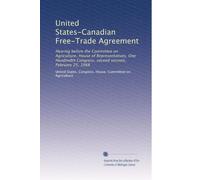 United States-Canadian Free-Trade Agreement: Hearing before the Committee on Agriculture, House of Representatives, One Hundredth Congress, second session, February 25, 1988