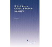 United States Catholic historical magazine: Volume 3