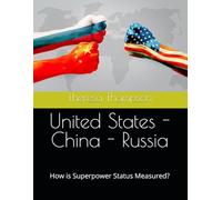 United States - China - Russia: How is Superpower Status Measured?