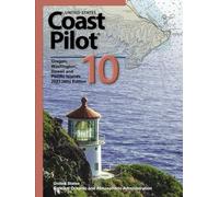 United States Coast Pilot 10: Oregon, Washington, Hawaii and Pacific Islands 2023 (4th) Edition (United States Coast Pilot: Official NOAA Sailing Directions (Atlantic, Gulf, Pacific & Alaska) 2023)
