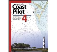 United States Coast Pilot 4: Atlantic Coast: Cape Henry, Virginia to Key West, Florida 2023 (55th) Edition (United States Coast Pilot: Official NOAA ... (Atlantic, Gulf, Pacific & Alaska) 2023)