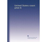 United States coast pilot 6: Volume 438