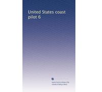 United States coast pilot 6: Volume 8